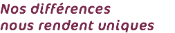 Nos différences nous rendent uniques 